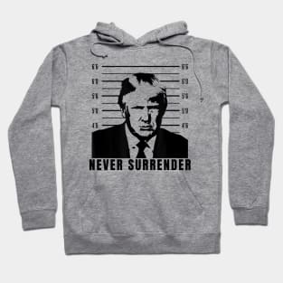 Never Surrender, Trump Mug Shot Hoodie